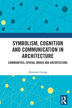 Paperback Symbolism, Cognition and Communication in Architecture: Communities, Spatial Order and Architecture Book
