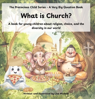 What Is Church?: A book for young children about religion, choice, and the diversity in our world (The Precocious Child Series - A Very Big Question Book)