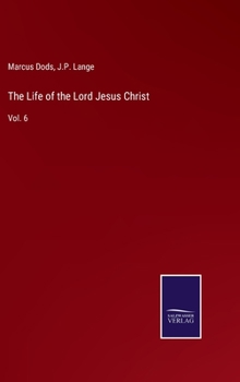 Hardcover The Life of the Lord Jesus Christ: Vol. 6 Book