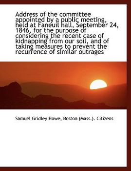 Address of the Committee Appointed by a Public Meeting, Held at Faneuil Hall, September 24, 1846, Fo