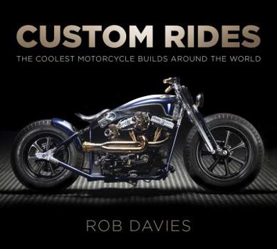 Paperback Custom Rides: The Coolest Motorcycle Builds Around the World Book