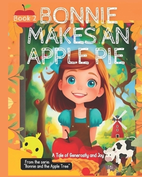 Paperback Bonnie Makes an Apple Pie: A Tale of Generosity and Joy [Large Print] Book