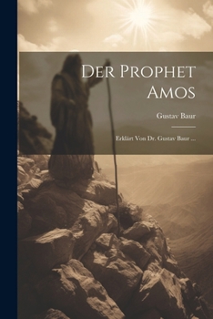 Paperback Der Prophet Amos: Erklärt Von Dr. Gustav Baur ... [German] Book