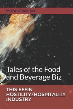 Paperback This EFFIN Hostility/Hospitality Industry: Tales of the Food and Beverage Biz Book