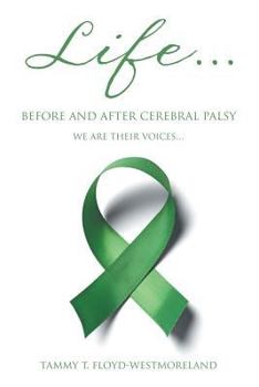 Paperback Life... Before and After Cerebral Palsy: We are Their Voices... Book
