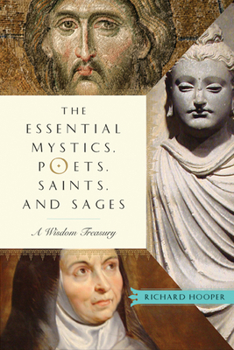 Paperback The Essential Mystics, Poets, Saints, and Sages: A Wisdom Treasury Book