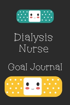 Dialysis Nurse Goal Journal: Goal Prompts Journal and Planner Undated For Nurses