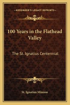 Paperback 100 Years in the Flathead Valley: The St. Ignatius Centennial Book