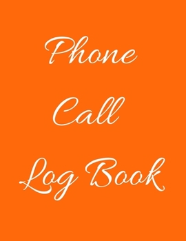 Phone Call Log Book: Telephone Message Tracker And Notebook