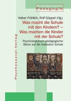 Paperback Was macht die Schule mit den Kindern? - Was machen die Kinder mit der Schule? [German] Book