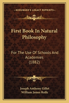 Paperback First Book In Natural Philosophy: For The Use Of Schools And Academies (1882) Book