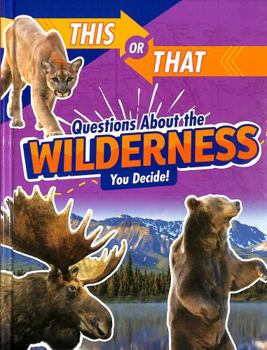 Hardcover This or That Questions About the Wilderness: You Decide! (This or That?: Survival Edition) Book