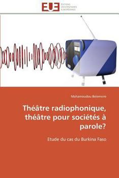 Paperback Théâtre Radiophonique, Théâtre Pour Sociétés À Parole? [French] Book