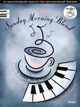 Paperback Sunday Morning Blend - Volume 3: 25 Solo Keyboard Medleys for Contemporary Worship Book