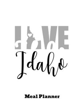 Paperback Love Idaho Meal Planner: Weekly Menu Planner and Grocery List Book