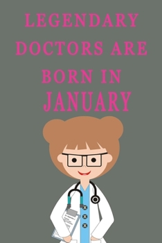 Paperback Legendary Doctors are born in January: Gift Funny Birthdays Gift Lined Notebook Journal - Birthday, Anniversary, ... Girlfriend Book