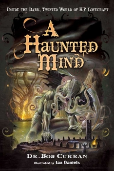Paperback A Haunted Mind: Inside the Dark, Twisted World of H.P. Lovecraft Book
