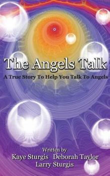 Paperback The Angels Talk: A True Story To Help You Talk To Angels Book