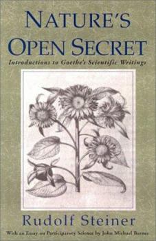 Nature's Open Secret : Introductions to Goethe's Scientific Writings (Classics in Anthroposophy) - Book  of the Collected Works of Rudolf Steiner