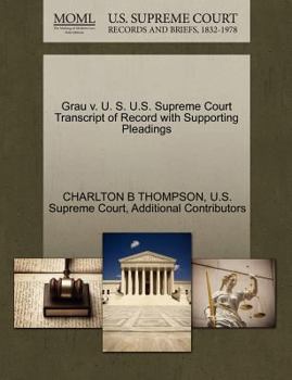 Paperback Grau V. U. S. U.S. Supreme Court Transcript of Record with Supporting Pleadings Book