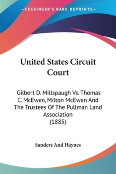 United States Circuit Court: Gilbert D. Millspaugh Vs. Thomas C. McEwen, Milton McEwen And The Trustees Of The Pullman Land Association