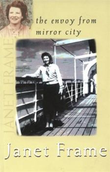 Envoy from Mirror City: An Autobiography - Book #3 of the Janet Frame Autobiography