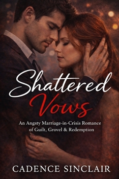 Paperback Shattered Vows: A Spicy Marriage-in-Crisis Second Chance Romance (Shattered Hearts Series) Book