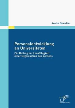 Paperback Personalentwicklung an Universitäten: Ein Beitrag zur Lernfähigkeit einer Organisation des Lernens [German] Book