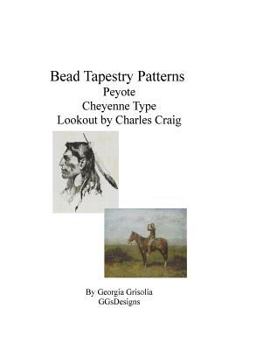 Paperback Bead Tapestry Patterns Peyote Cheyenne Type by Frederick Remington Lookout by Charles Craig [Large Print] Book