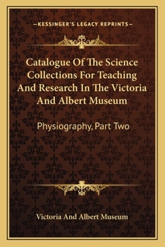 Paperback Catalogue Of The Science Collections For Teaching And Research In The Victoria And Albert Museum: Physiography, Part Two: Meteorology, Including Terre Book