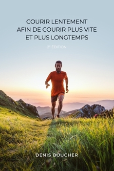 Paperback Courir lentement afin de courir plus vite et plus longtemps - 2e édition [French] Book