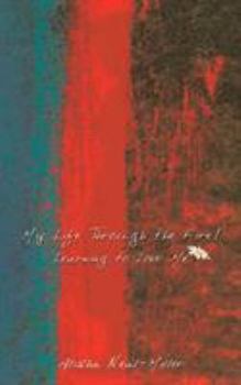 Paperback My Life Through the Fire!: Learning to Love Me Book