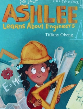 Hardcover Ashlee Learns about Engineers: Career Book for Kids (STEM Children's Book) Book