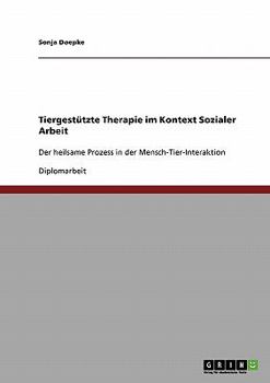 Paperback Tiergestützte Therapie in der Sozialen Arbeit: Der heilsame Prozess in der Mensch-Tier-Interaktion [German] Book