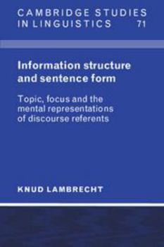 Electronics Information Structure and Sentence Form: Topic, Focus, and the Mental Representations of Discourse Referents Book