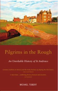 Paperback Pilgrims in the Rough: An Unreliable History of St Andrews Book