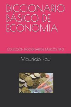 Paperback Diccionario Básico de Economía: Colección Diccionarios Básicos N° 2 [Spanish] Book