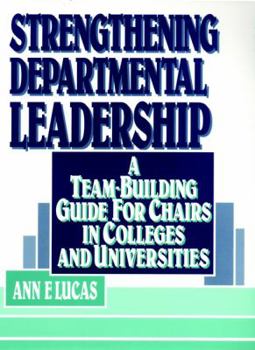 Hardcover Strengthening Departmental Leadership: A Team-Building Guide for Chairs in Colleges and Universities Book
