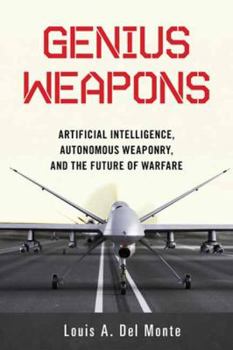 Paperback Genius Weapons: Artificial Intelligence, Autonomous Weaponry, and the Future of Warfare Book