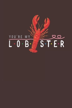 Paperback You're My Lobster: Blank Notebook-Sketch Book-Diary 6 x 9; 120 Pages, Cute Friendship Gift Idea Book