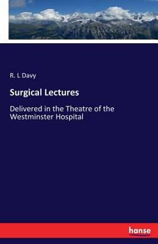 Paperback Surgical Lectures: Delivered in the Theatre of the Westminster Hospital Book