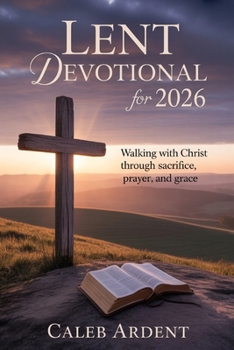 Paperback Lent Devotional for 2026: Walking With Christ Through Sacrifice, Prayer, and Grace Book