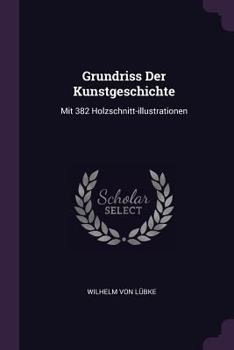 Paperback Grundriss Der Kunstgeschichte: Mit 382 Holzschnitt-illustrationen Book