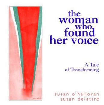 Paperback The Woman Who Found Her Voice: A Tale of Transforming Book