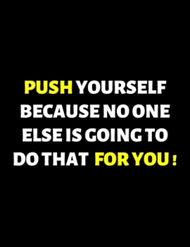 Push Yourself : lined professional notebook/journal Coworker Gifts: Amazing Notebook/Journal/Workbook - Perfectly Sized 8.5x11" - 120 Pages