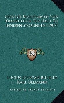 Paperback Uber Die Beziehungen Von Krankheiten Der Haut Zu Inneren Storungen (1907) [German] Book