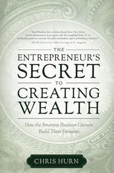 Paperback The Entrepreneur's Secret to Creating Wealth: How The Smartest Business Owners Build Their Fortunes Book