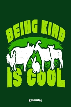 Mein Veganer Being Kind Is Cool Kalender: Kalender mit tollem Spruch für Tierfreunde, Tierschützer, Veganer, Vegetarier und Fruktarier mit 108 ... A5) und Hochglanz Softcover (German Edition)