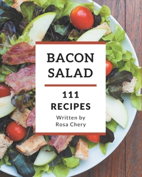 Paperback 111 Bacon Salad Recipes: The Best Bacon Salad Cookbook on Earth Book