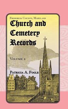 Frederick County, Maryland, Church and Cemetery Records: Volume 2